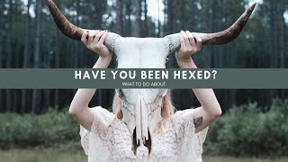 Have You Been Hexed? {Pt. 2} || Witchcraft 101