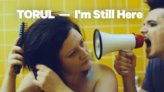 Torul - I'm Still Here (Official video)