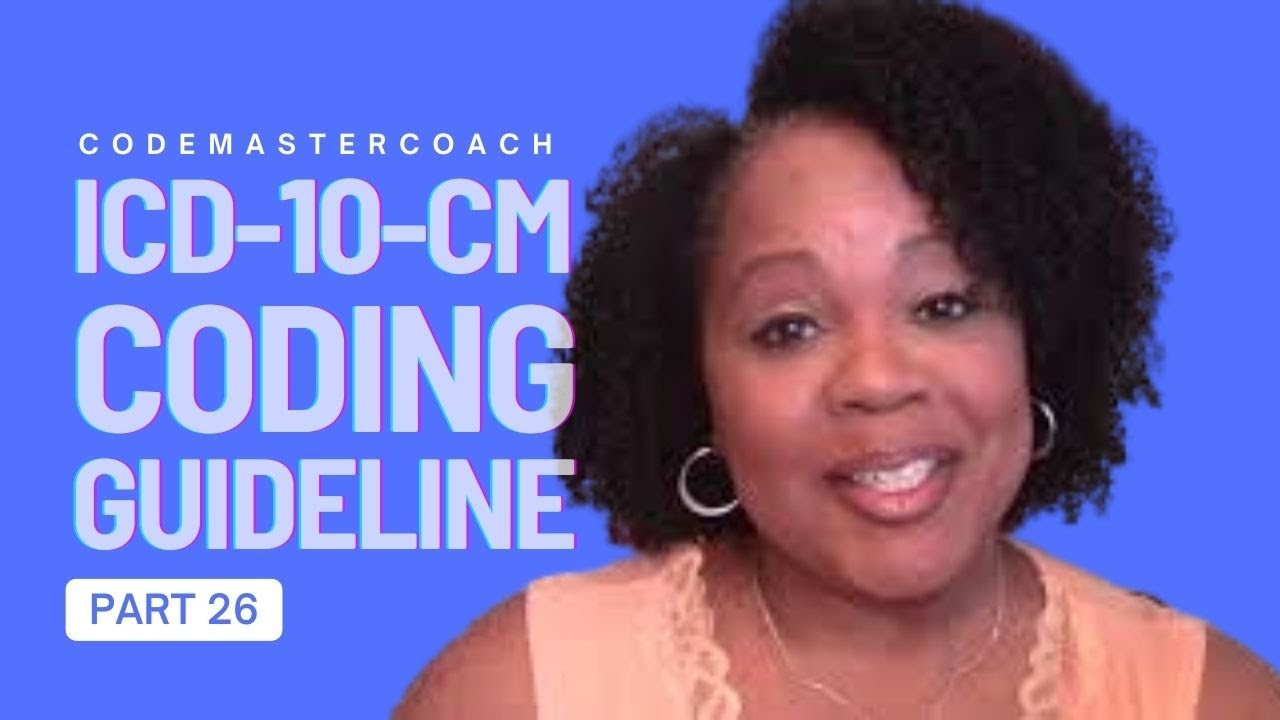 Part 26 of the Official ICD-10-CM Coding Guidelines