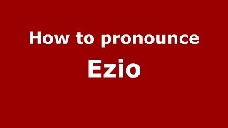 How to pronounce Ezio