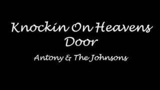 Knockin On Heavens Door - Antony & The Johnsons