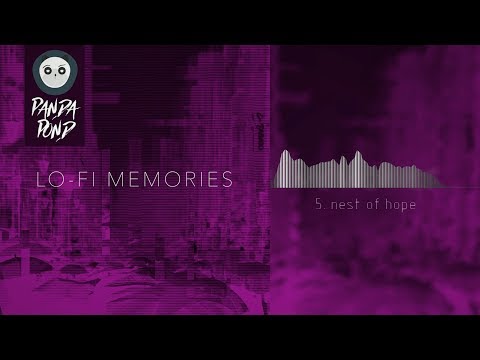PandaPond - Nest of hope [Lo-Fi Memories]