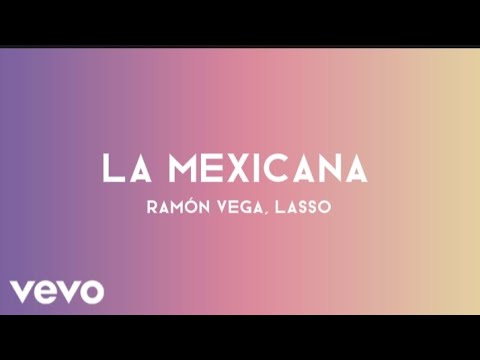Ramón Vega, Lasso - La Mexicana (Letra)