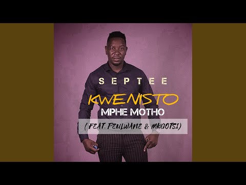Kwenisto Mphe Motho (feat. Peulwane & Mkgotsi)