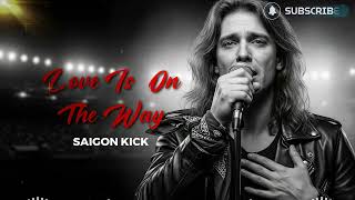 Download lagu Love Is On The Way Saigon Kick mp3 Download lagu Love Is On The Way Saigon Kick mp3