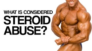 What is Considered Steroid Abuse?  (How Much is TOO Much?)
