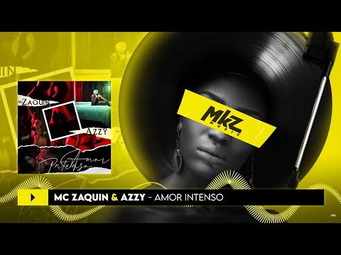 MC Zaquin e A Z Z Y | Amor Intenso | MKZ Music