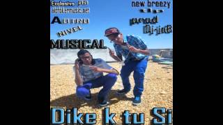 New Breezy -- Dike k tu Si  ( Prod. By Dj Jab ) ★ (New Dembow 2012) ★