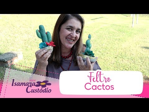 Feltro Cactus por Isamara Custódio - Parte 01/02