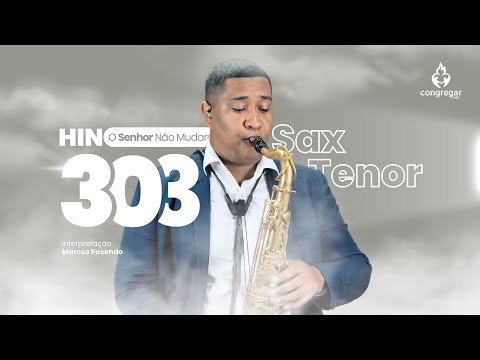 Hino 303 da CCB - O Senhor não Mudará - Sax Tenor - CCB - Marcos Rosendo - Hinário 5