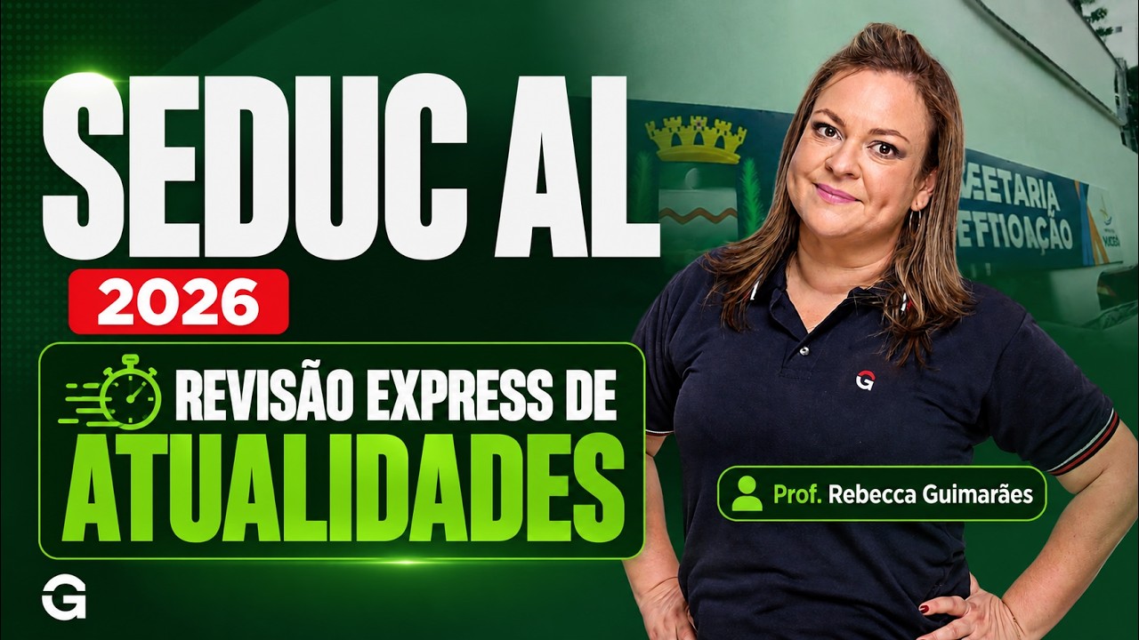 SEDUC AL 2026: Revisão completa de Atualidades com Rebecca Guimarães