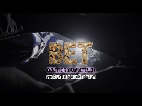Yvngboi P - “BET”feat.DAB&DNE(official music video)