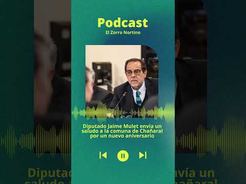 Diputado Jaime Mulet envía un saludo a la comuna de Chañaral por un nuevo aniversario
