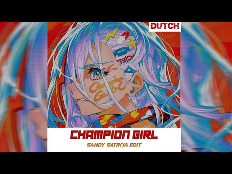 CHAMPION GIRL (feat. Giga) [ Sandy Satriya Edit ] [Extended Mix]
