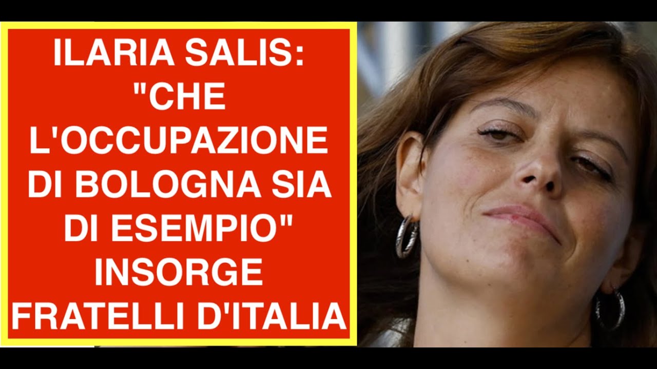 ILARIA SALIS: "CHE L'OCCUPAZIONE DI BOLOGNA SIA DI ESEMPIO"  INSORGE FRATELLI D'ITALIA