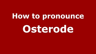 How to pronounce Osterode