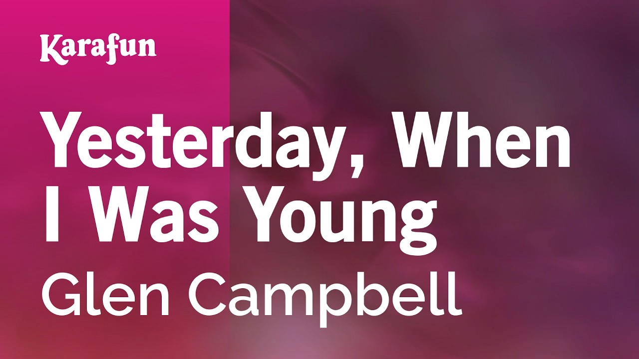 Yesterday, When I Was Young - Glen Campbell | Karaoke Version | KaraFun