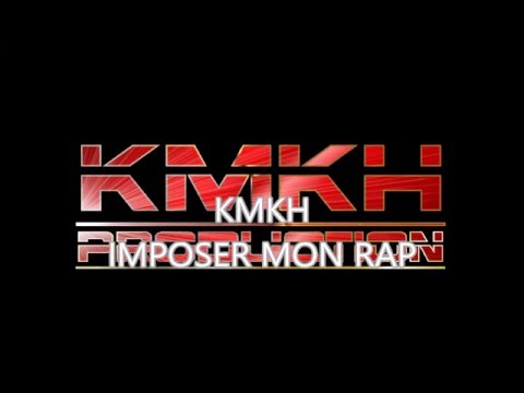 KMKH - imposer mon rap