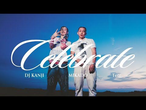 DJ KANJI - Celebrate (feat. MIKADO & Tete) [Official Music Video]