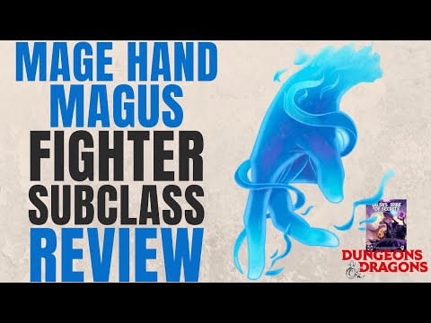 Mage Hand Magus Fighter Subclass Review (Valda's Spire of Secrets) - D&D 5e Subclass Series