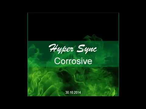 Hyper Sync - Corrosive