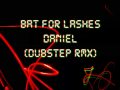 Bat For Lashes - Daniel DUBSTEP REMIX [HD ...