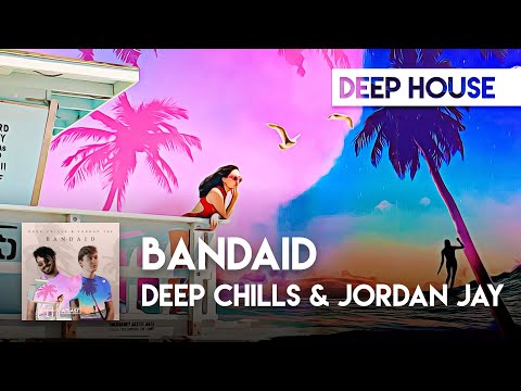 Deep House | Deep Chills & Jordan Jay - Bandaid