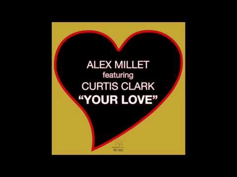 Alex Millet ft Curtis Clark "Your Love" original classic mix