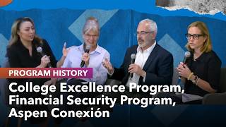 Program History Series | College Excellence Program, Financial Security Program, Aspen Conexión