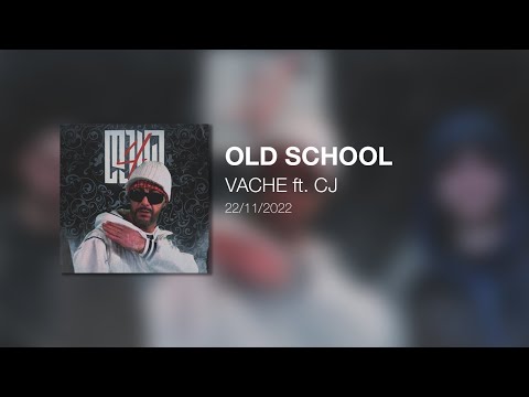VACHE ft CJ -  Old School
