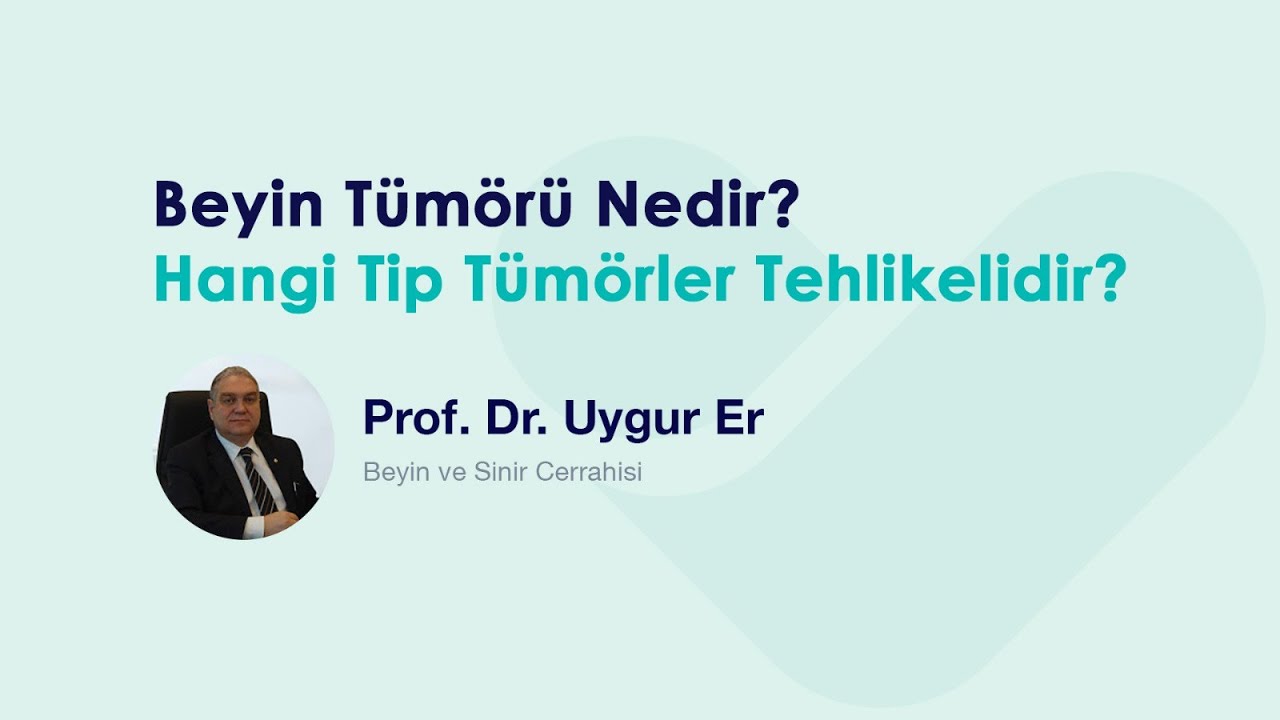 Beyin Tümörü Nedir? Hangi Tip Tümörler Tehlikelidir?