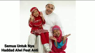Download lagu HADDAD ALWI & ANTI - Semua Untuk-Nya mp3