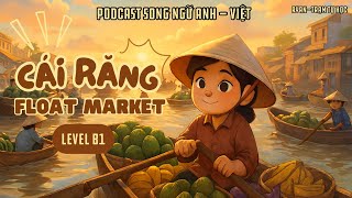 🎧Luyện Nghe Tiếng Anh Level B1 | 📍Topic: Cái Răng Float Market - Chợ Nổi Cái Răng