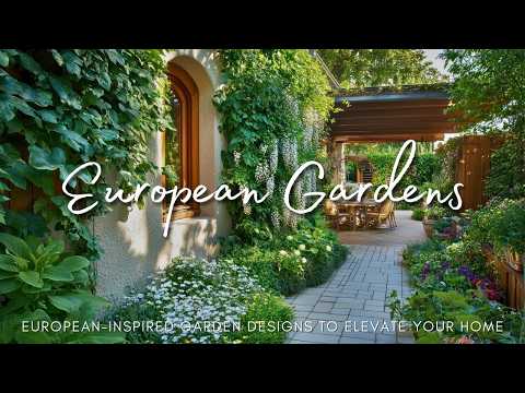 European-Inspired Garden Designs to Elevate Your Home