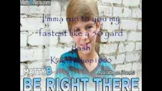 MattyB - Be Right There (Original Song LYRICS