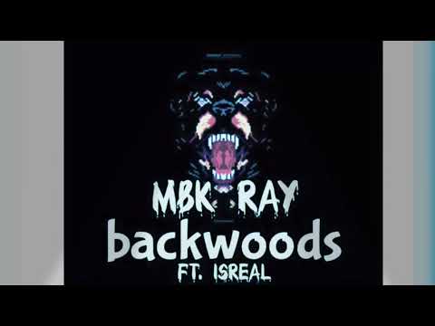 MBK Ray - BACKWOODS ft Isreal