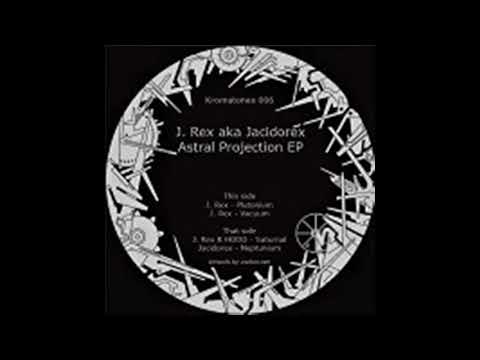 Kromatones 006 - J.Rex - Astral Projection EP - A2 - Vacuum