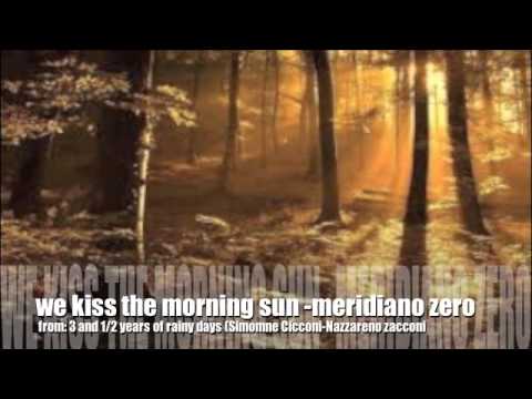 We Kiss The Morning Sun - Meridiano Zero (Simone Cicconi- Nazzareno Zacconi)