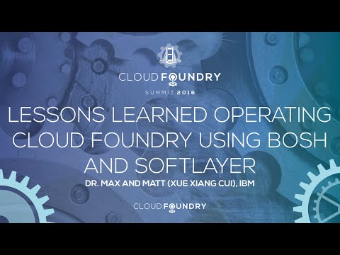 Lessons Learned Operating Cloud Foundry Using BOSH and SoftLayer
