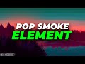Pop Smoke ELEMENT Lyrics