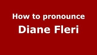 How to pronounce Diane Fleri