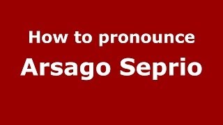 How to pronounce Arsago Seprio