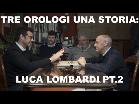 Tre Orologi Una Storia: Luca Lombardi pt.2