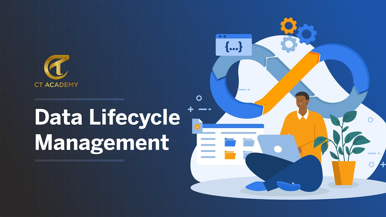 Data Lifecycle Management | Privacy & Data Protection | CT Academy