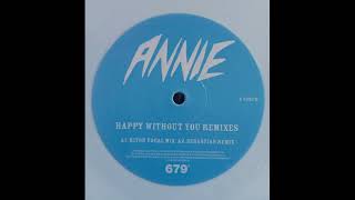 ANNIE  -  HAPPY WITHOUT YOU (SEBASTIAN REMIX)