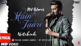 MAIN TAARE || ATIF ASLAM || NOTEBOOK || LYRICAL VIDEO || FAIZAN ASGHAR AADEEZ || RF OFFICIAL&#39;S