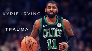 Kyrie Irving- &quot;Trauma&quot;