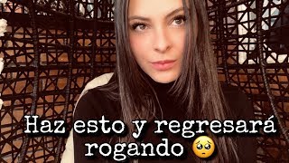 DOS COSAS QUE HARÁN QUE VUELVA ROGANDO 🥺