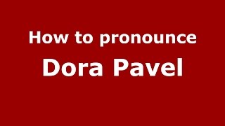 How to pronounce Dora Pavel