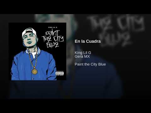 King Lil G New Album - Paint The City Blue - En la Cuadra Feat. Gera MX